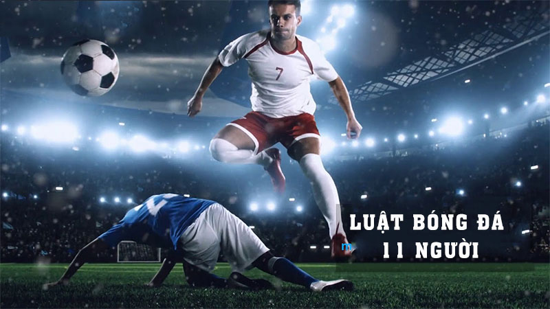 Luật bóng đá 11 người mới nhất của FIFA